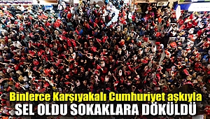 Binlerce Karşıyakalı Cumhuriyet aşkıyla sel oldu, sokaklara döküldü