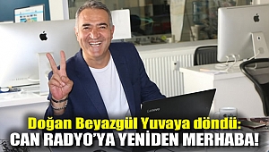 Doğan Beyazgül yuvaya döndü: Can Radyo'ya Yeniden Merhaba!