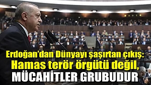 Erdoğan'dan Dünyayı şaşırtan çıkış: Hamas terör örgütü değil, mücahitler grubudur
