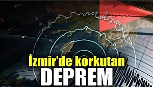 İzmir'de korkutan deprem!