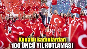 Konaklı kadınlardan 100’üncü yıl kutlaması