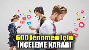 600 fenomen için inceleme kararı