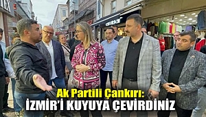 Ak Partili Çankırı: İzmir'i kuyuya çevirdiniz