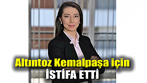 Altıntoz, Kemalpaşa için istifa etti