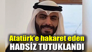 Atatürk'e hakaret eden hadsiz tutuklandı