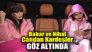 Bahar ve Nihal Candan kardeşler gözaltına alındı