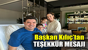 Başkan Kılıç’tan teşekkür mesajı
