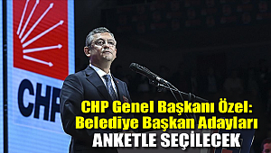 Başkan Özel: Belediye başkan adayları anketle seçilecek