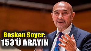 Başkan Soyer: 153'ü arayın