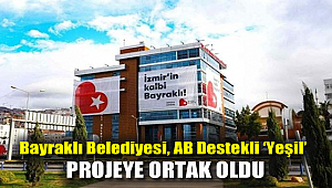 Bayraklı Belediyesi, AB destekli 'yeşil' projeye ortak oldu