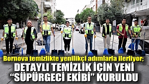 Bornova temizlikte yenilikçi adımlarla ilerliyor; Detaylı temizlik için yeni “Süpürgeci ekibi” kuruldu