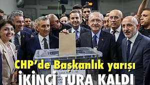 CHP'de Başkanlık yarışı 2.tura kaldı