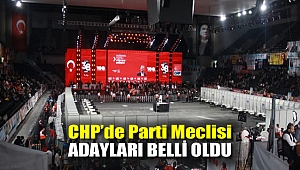 CHP’de Parti Meclisi adayları belli oldu