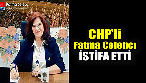 CHP'li Fatma Celebci istifa etti
