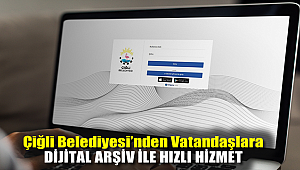 Çiğli Belediyesi'nden vatandaşlara Dijital Arşiv ile hızlı hizmet