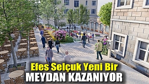 Efes Selçuk Yeni Bir Meydan Kazanıyor