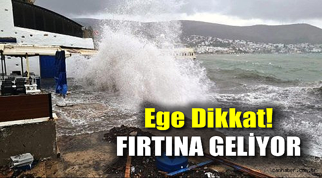 Ege dikkat! Fırtına geliyor