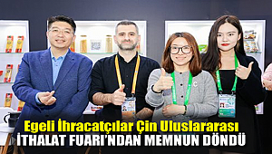 Egeli ihracatçılar Çin Uluslararası İthalat Fuarı'ndan memnun döndü