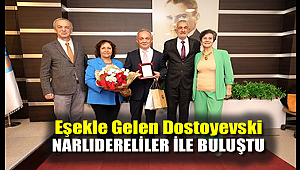 Eşekle Gelen Dostoyevski, Narlıdereliler ile buluştu