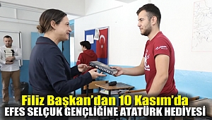 Filiz Başkan'dan 10 Kasım'da Efes Selçuk Gençliğine Atatürk Hediyesi