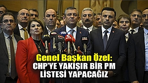 Genel Başkan Özel: CHP'ye yakışır bir PM listesi yapacağız