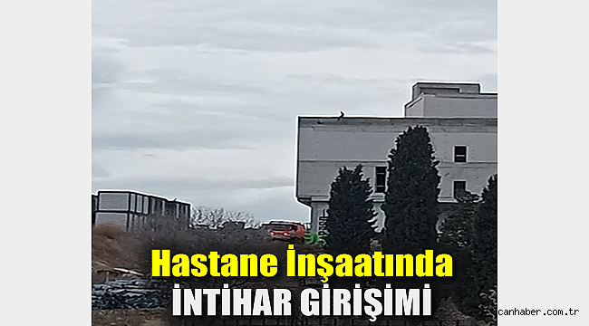 Hastane inşaatında intihar girişimi