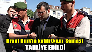 Hrant Dink’in katili Ogün Samast tahliye edildi