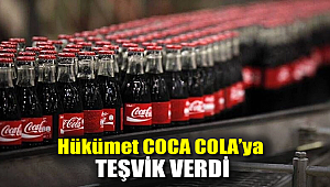 Hükümet Coca Cola’ya teşvik verdi.