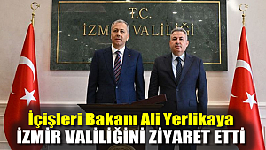 İçişleri Bakanı Ali Yerlikaya İzmir Valiliği'ni ziyaret etti