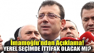 İmamoğlu'ndan Açıklama! Yerel Seçimde İttifak Olacak Mı?