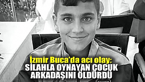 İzmir Buca’da acı olay: Silahla oynayan çocuk arkadaşını öldürdü