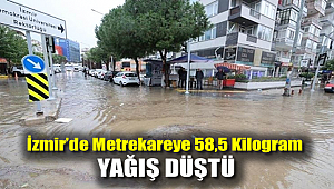 İzmir’de metrekareye 58,5 kilogram yağış düştü