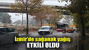 İzmir'de sağanak yağış etkili oldu