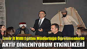 İzmir İl Milli Eğitim Müdürlüğü Öğretmenlerle Aktif Dinleniyorum Etkinlikleri