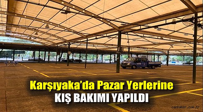 Karşıyaka’da pazar yerlerine kış bakımı yapıldı