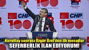 Kurultay sonrası Özgür Özel'den ilk mesajlar: Seferberlik ilan ediyorum!