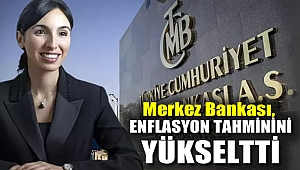 Merkez Bankası, enflasyon tahminini yükseltti