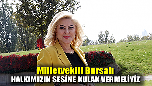 Milletvekili Bursalı: Halkımızın sesine kulak vermeliyiz
