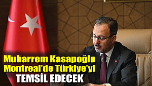 Muharrem Kasapoğlu Montreal'de Türkiye'yi temsil edecek