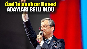 Özel'in anahtar listesi belli oldu