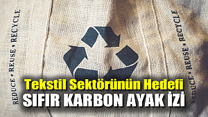 Tekstil sektörünün hedefi sıfır karbon ayak izi