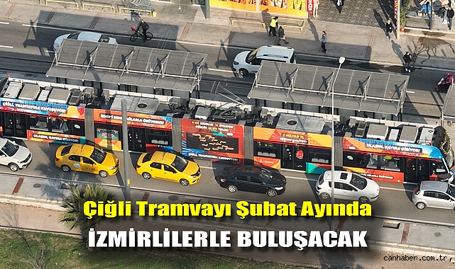 Çiğli Tramvayı Şubat ayında İzmirlilerle buluşuyor