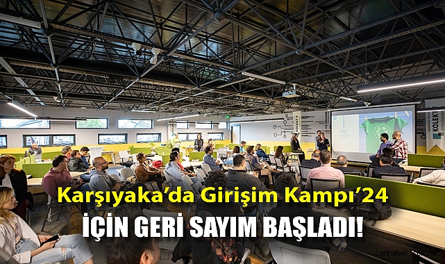 Karşıyaka’da Girişim Kampı’24 için geri sayım başladı!