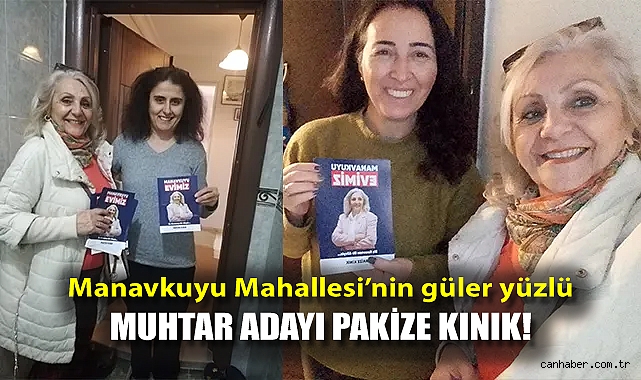 Manavkuyu Mahallesi'nin güler yüzlü muhtar adayı Pakize Kınık!