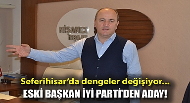 Seferihisar'da dengeler değişiyor... Eski başkan İYİ Parti'den aday!
