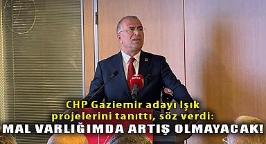 CHP Gaziemir adayı Işık projelerini tanıttı, söz verdi: Mal varlığımda artış olmayacak!