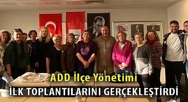 ADD İlçe Yönetimi ilk toplantılarını gerçekleştirdi