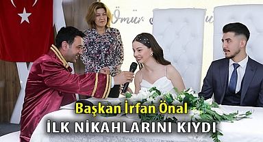 Başkan İrfan Önal ilk nikahlarını kıydı
