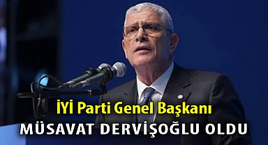 İYİ Parti Genel Başkanı Müsavat Dervişoğlu oldu