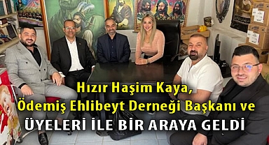 Avukat Hızır Haşim Kaya, Ödemiş Ehlibeyt Derneği Başkanı ve Üyeleri İle Bir Araya Geldi